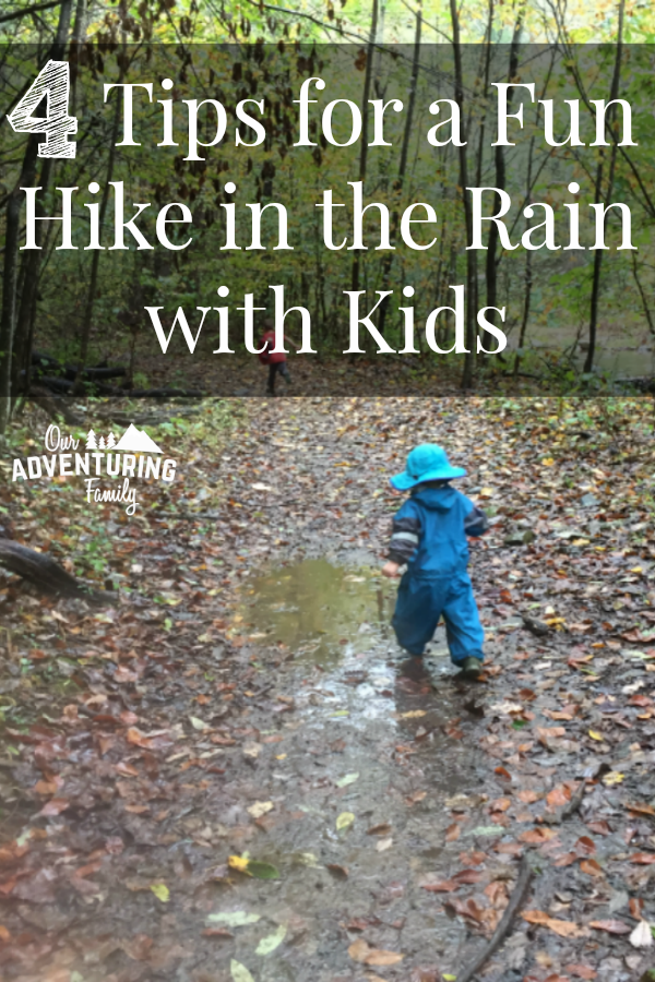 Hiking in the rain doesn't have to be miserable. If you're prepared, it can be fun for the whole family. Go to ouradventuringfamily.com to read the four things that helped us.